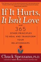If It Hurts, It Isn't Love: And 365 Other Principles to Heal and Transform Your Relationships 1569246343 Book Cover