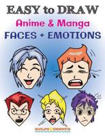 Easy to Draw Anime & Manga Faces + Emotions: Step by Step Guide How to Draw 28 Emotions on Different Faces 1979897646 Book Cover