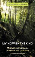 Living with the King: Meditations That Teach, Transform and Transcend 1449011071 Book Cover