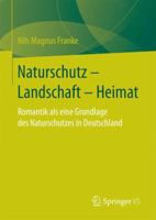 Naturschutz Landschaft Heimat: Romantik ALS Eine Grundlage Des Naturschutzes in Deutschland 3658148349 Book Cover