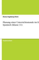 Planung Einer Unterrichtsstunde Im Fach Spanisch (Klasse 11) 3640646282 Book Cover
