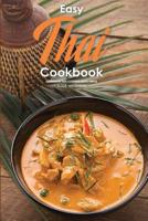 Easy Thai Cookbook: Homemade Thai Cooking Made Simple 1074706234 Book Cover