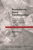 Revolutionary Social Transformation: Democratic Hopes, Political Possibilities and Critical Education 0897898036 Book Cover