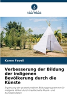 Verbesserung der Bildung der indigenen Bevölkerung durch die Künste (German Edition) 6209709095 Book Cover