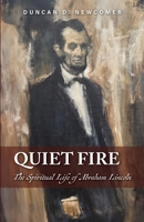 Quiet Fire: The Spiritual Life of Abraham Lincoln B0F3V8G32D Book Cover