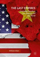 The Last Empires: Governing Ourselves, Our Nations, and Our World 3030108392 Book Cover