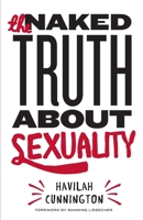 The Naked Truth About Sexuality 1511777958 Book Cover