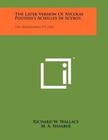 The Later Version of Nicolas Poussin's Achilles in Scyros: The Renaissance V9, 1962 1258046113 Book Cover