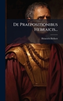 De Praepositionibus Hebraicis... (Latin Edition) 1024528545 Book Cover