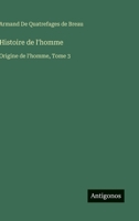 Histoire de l'homme: Origine de l'homme, Tome 3 3563017131 Book Cover