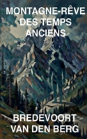 Montagne-Rêve des Temps Anciens (Histoires d'Horreur En Français - Bredevoort Van Den Berg) (French Edition) B0GXDPZXTS Book Cover