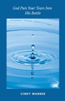 God Put Your Tears Into His Bottle B0H623X7P2 Book Cover