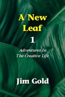 A New Leaf 1: Adventures In The Creative Life 0970947712 Book Cover