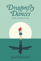 Dragonfly Dances: Poetic Musings on Life B0CPC2NCFK Book Cover