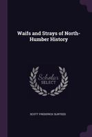 Waifs and Strays of North-Humber History 1377874346 Book Cover