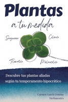 Plantas a tu medida: Descubre tus plantas aliadas según tu temperamento hipocrático (Spanish Edition) B0DPSGN6HG Book Cover