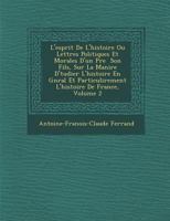 L'Esprit de L'Histoire Ou Lettres Politiques Et Morales D'Un P Re Son Fils, Sur La Mani Re D' Tudier L'Histoire En G N Ral Et Particuli Rement L'Histo 1271498200 Book Cover