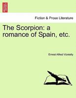 The Scorpion: a romance of Spain, etc. 1241234884 Book Cover