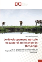 Le développement agricole et pastoral au Kwango en RD Congo 3841743560 Book Cover