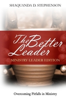 The Better Leader: Ministry Leader Edition B0DZ35699Z Book Cover