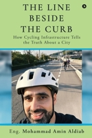 The Line Beside the Curb: How Cycling Infrastructure Tells the Truth About a City B0FL836BCT Book Cover