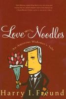 Love with Noodles: An Amorous Widower's Tale 0786715898 Book Cover