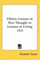 Fifteen Lessons in New Thought or Lessons in Living 1921 1014608171 Book Cover