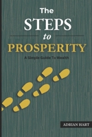 The Steps To Prosperity: A Simple Guide To Wealth B0DJMLTTQK Book Cover