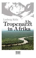 ALS Tropenarzt in Afrika 3863475798 Book Cover