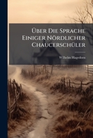 Uber Die Sprache Einiger Nordlicher Chaucerschuler: Inaugural-Dissertation 1149735988 Book Cover
