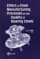 Effect of Steel Manufacturing Processes on the Quality of Bearing Steels (Astm Special Technical Publication// Stp) 0803109997 Book Cover