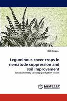 Leguminous cover crops in nematode suppression and soil improvement 3844327193 Book Cover