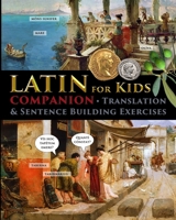 Latin for Kids - Companion: Translation and sentence building exercises 1088084753 Book Cover