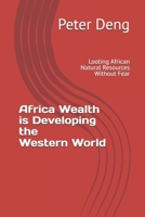Africa Wealth Developing the Western World: Looting African Natural Resources Without Fear B0FCMV8TG9 Book Cover