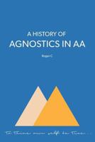 A History of Agnostics in AA 0994016255 Book Cover