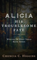 Alicia: His Troublesome Fate B08PX7K1W6 Book Cover