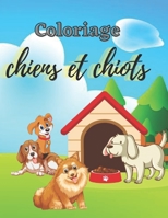 Coloriage chiens et chiots: Livre de coloriage chiot pour les garçons et les filles qui aiment les chiens B095GJW4SX Book Cover