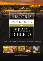 Historia enciclopédica del Israel bíblico: Un estudio exhaustivo según el canon bíblico (Spanish Edition) 8419779954 Book Cover