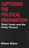 Capturing the Political Imagination: Think Tanks and the Policy Process 0714642630 Book Cover