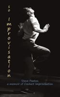 ...so... Improvisation: Steve Paxton: a memoir of Contact Improvisation B0FMK9XJR8 Book Cover