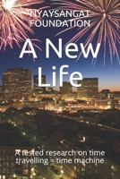 A New Life : A Tested Research on Time Travelling = Time Machine 179524884X Book Cover