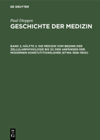 Die Medizin Vom Beginn Der Zellularpathologie Bis Zu Den Anf�ngen Der Modernen Konstutitionslehre (Etwa 1858-1900) 3111249735 Book Cover