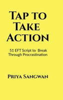 Tap to Take Action: 51 EFT Scripts to Break Through Procrastination B0FTS8JPFB Book Cover