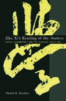 Zhu Xi's Reading of the Analects: Canon, Commentary, and the Classical Tradition (Asian Studies) 0231128657 Book Cover