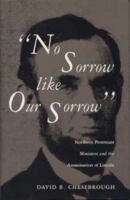 "No Sorrow Like Our Sorrow": Northern Protestant Ministers and the Assassination of Lincoln 0873384911 Book Cover