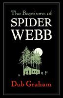 Baptisms of Spider Webb 1413465560 Book Cover