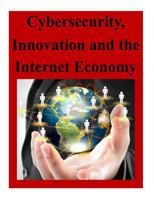 Cybersecurity, Innovation and the Internet Economy 1500609730 Book Cover