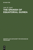 The Spanish Of Equatorial Guinea: The Dialect Of Malabo And Its Implications For Spanish Dialectology 3484522097 Book Cover