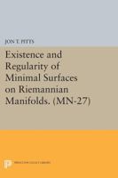 Existence and Regularity of Minimal Surfaces on Riemannian Manifolds. (Mn-27) 0691615004 Book Cover