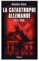 La Catastrophe Allemande: 1914-1945 2213668175 Book Cover